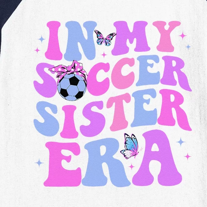 In My Soccer Sister Era Groovy Soccer Sister Baseball Sleeve Shirt