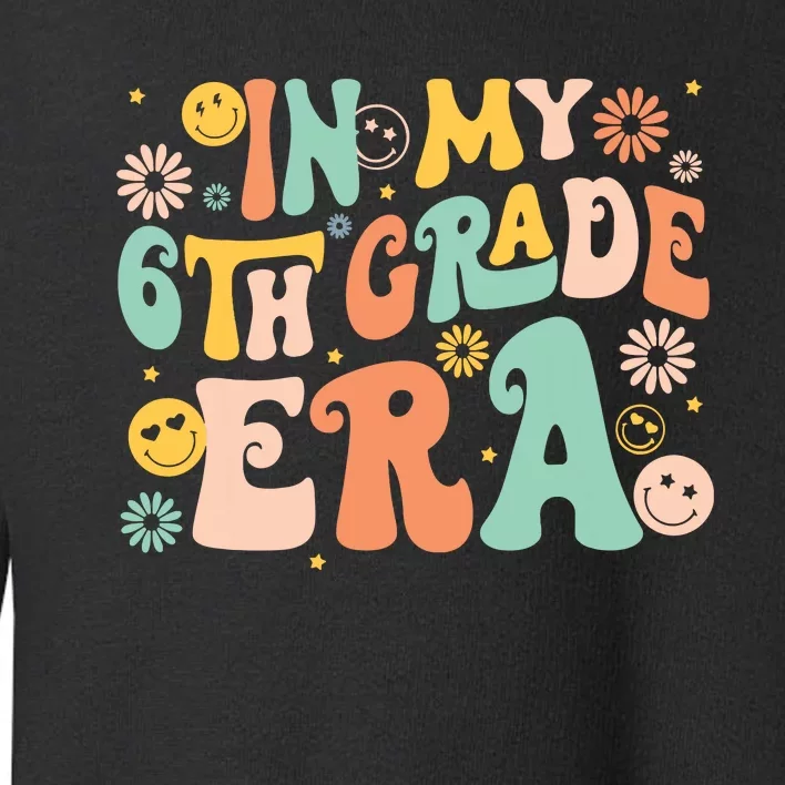 In My Sixth Grade Era Retro 6th Grade Back To School Toddler Sweatshirt