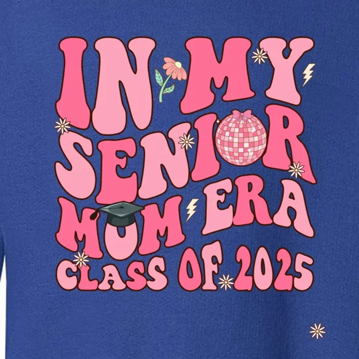 In My Senior Mom Era Class Of 2025 Masters Graduation Gift Toddler Sweatshirt