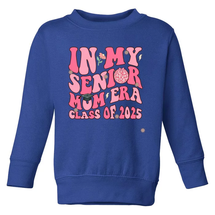 In My Senior Mom Era Class Of 2025 Masters Graduation Gift Toddler Sweatshirt