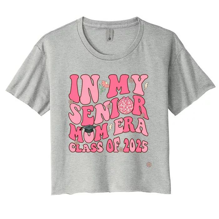 In My Senior Mom Era Class Of 2025 Masters Graduation Gift Women's Crop Top Tee