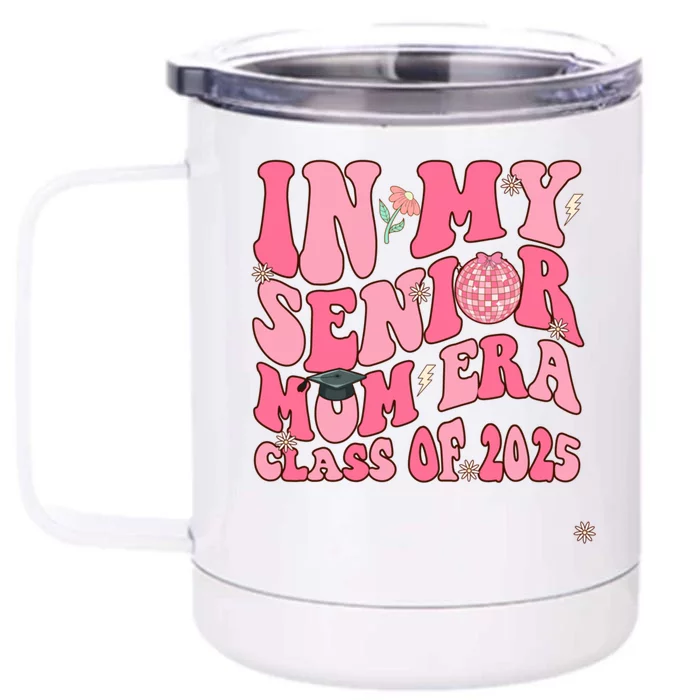 In My Senior Mom Era Class Of 2025 Masters Graduation Gift Front & Back 12oz Stainless Steel Tumbler Cup