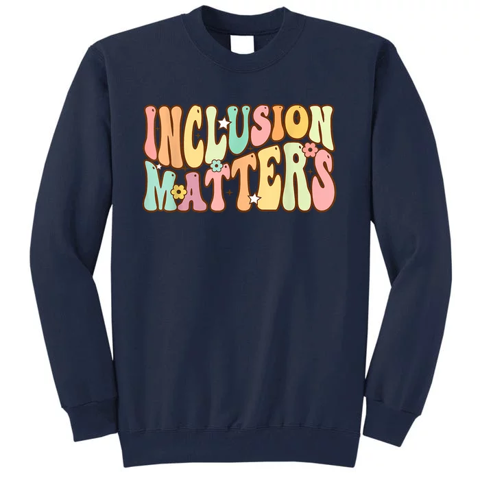 Inclusion Matters Special Education Autism Awareness Teacher Tall Sweatshirt