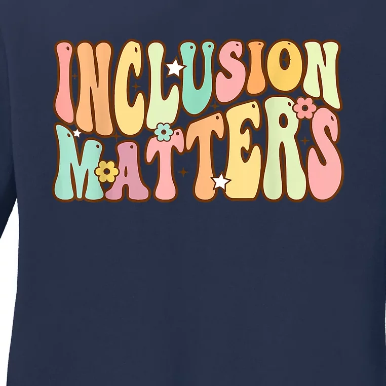 Inclusion Matters Special Education Autism Awareness Teacher Ladies Long Sleeve Shirt