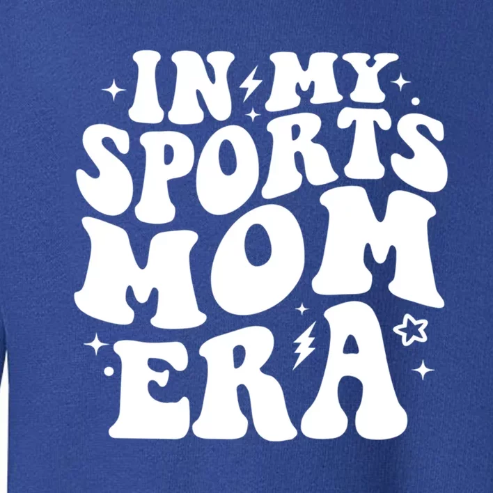 In My Sports Mom Era Groovy Sports Mama Football Basketball Meaningful Gift Toddler Sweatshirt