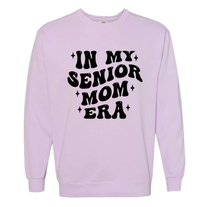 In My Senior Mom Era Class Of 2024 Graduate Gift Garment-Dyed Sweatshirt