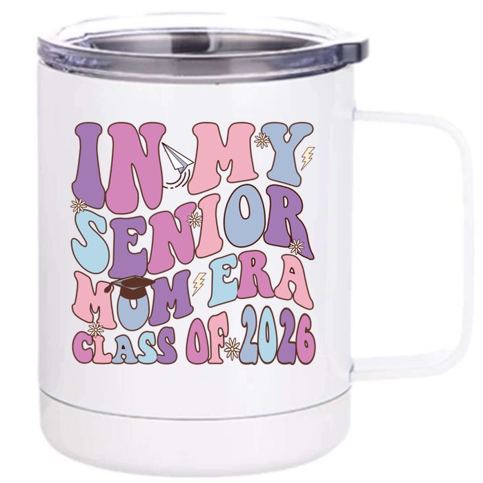 In My Senior Mom Era Class Of 2026 Graduation Groovy Gift Front & Back 12oz Stainless Steel Tumbler Cup