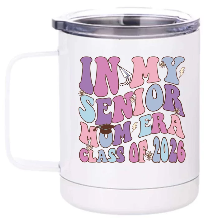 In My Senior Mom Era Class Of 2026 Graduation Groovy Gift Front & Back 12oz Stainless Steel Tumbler Cup