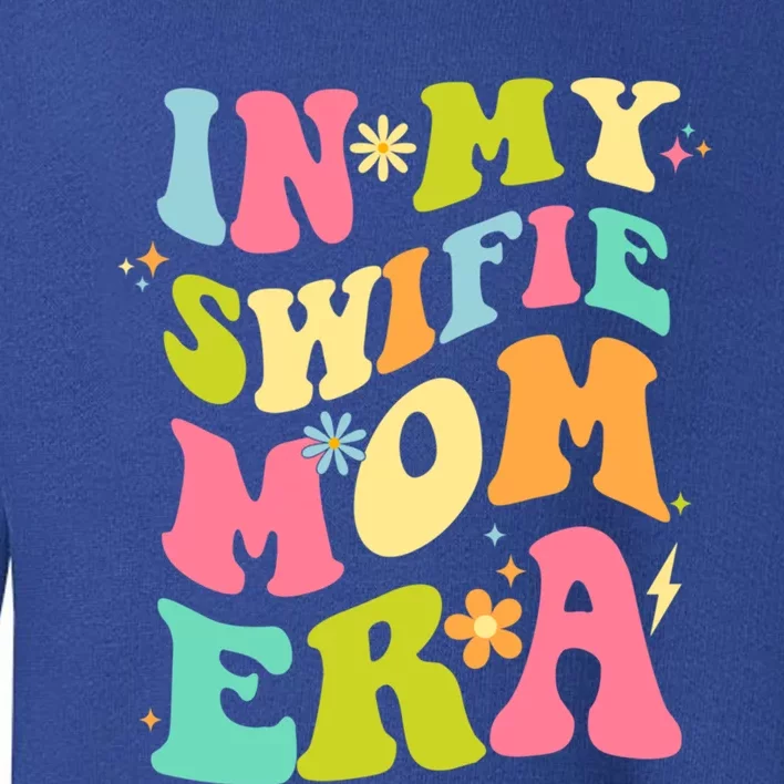 In My Swifie Mom Era Funny Gift Toddler Sweatshirt