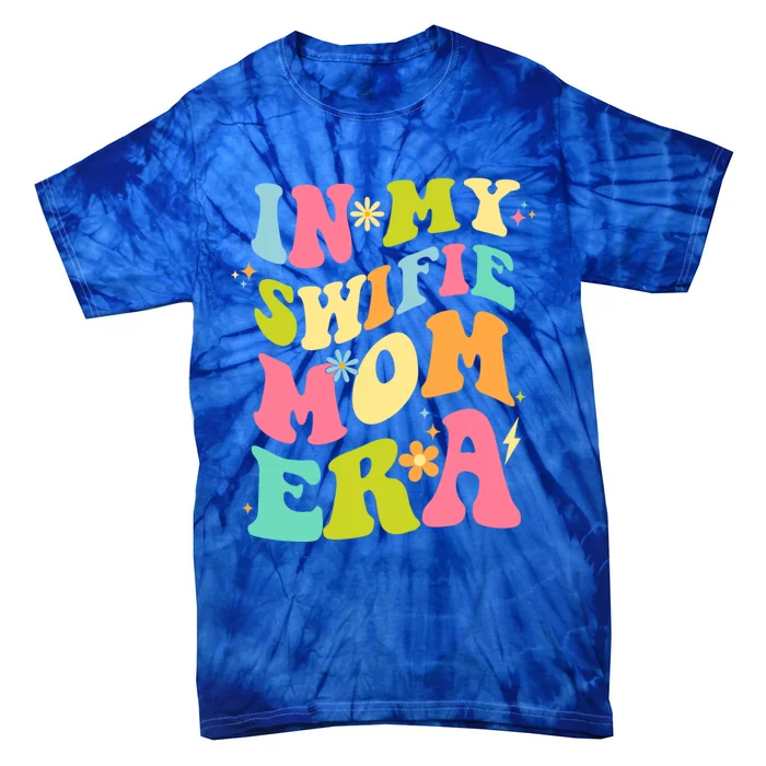 In My Swifie Mom Era Funny Gift Tie-Dye T-Shirt