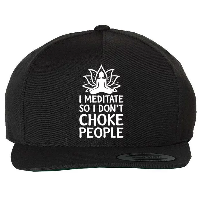 I Meditate So I Dont Choke People Wool Snapback Cap