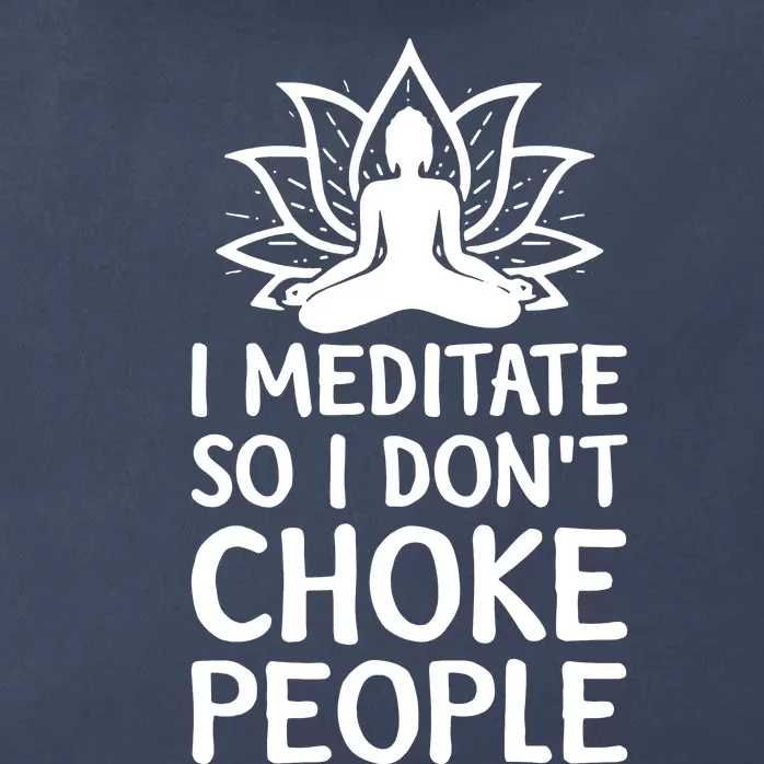 I Meditate So I Dont Choke People Zip Tote Bag