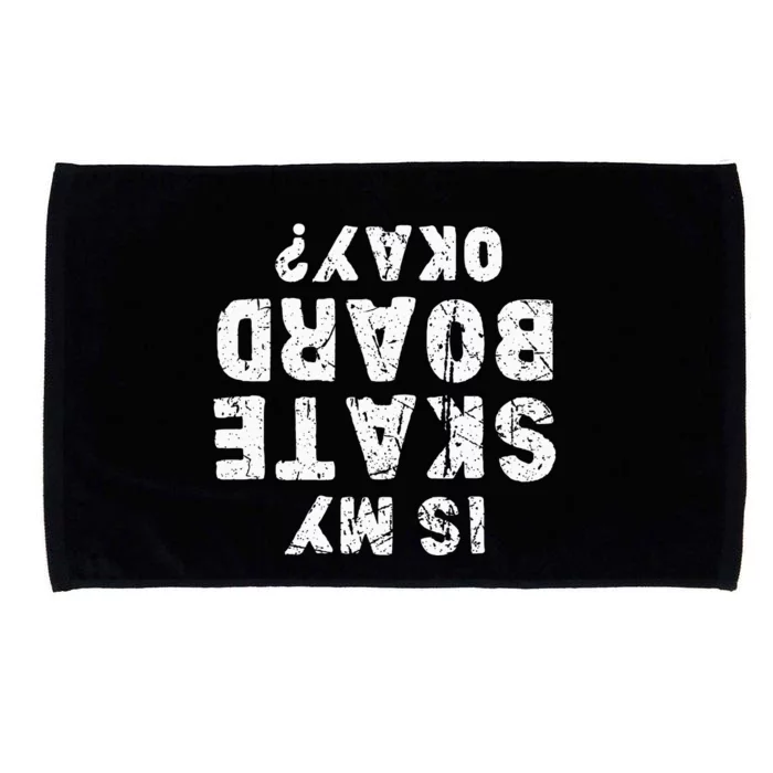 Is My Skateboard Okay Funny Skate Microfiber Hand Towel