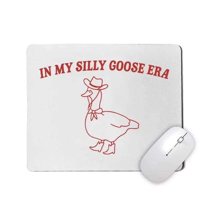 In My Silly Goose Era Silly Goose Mousepad