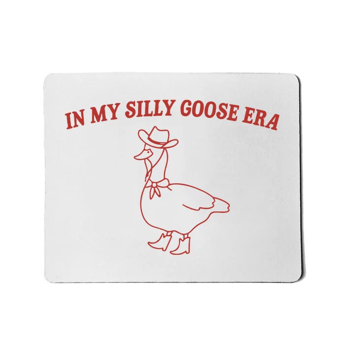 In My Silly Goose Era Silly Goose Mousepad