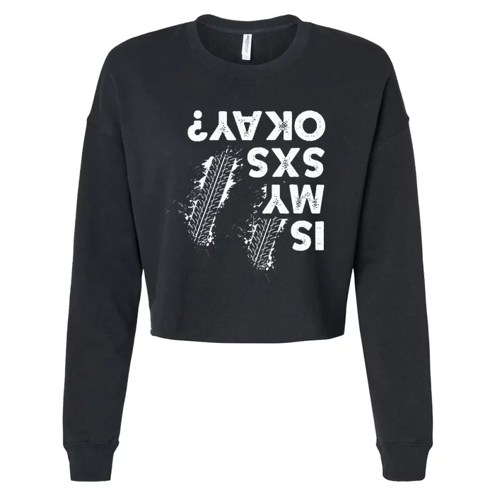 Is My Sxs Okay Funny Side By Side Sxs Utv Cropped Pullover Crew