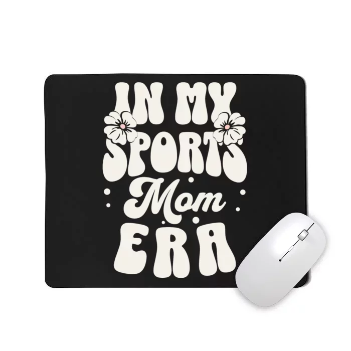 In My Sports Mom Era Mousepad