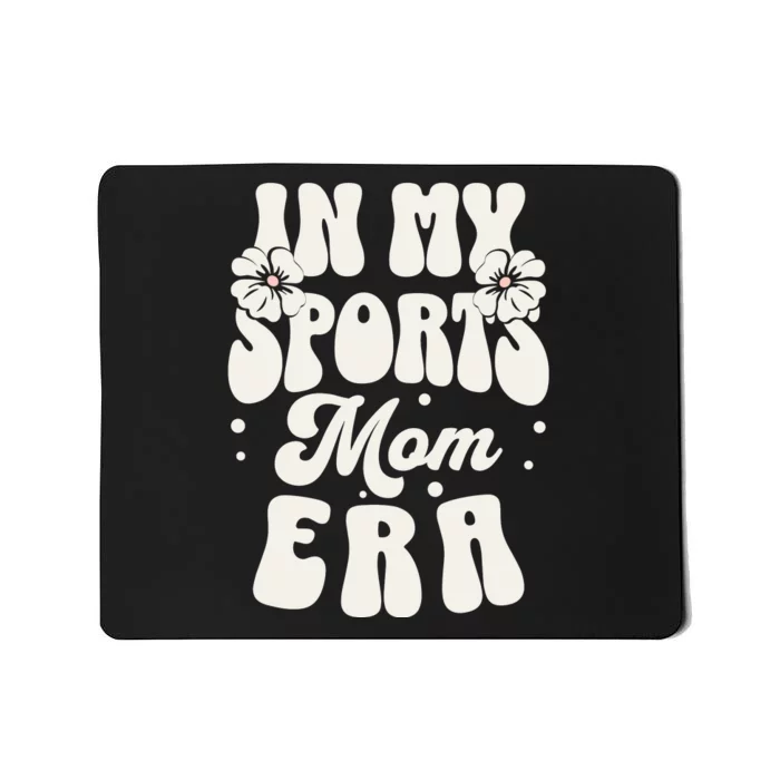 In My Sports Mom Era Mousepad