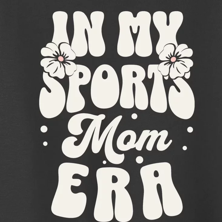 In My Sports Mom Era Toddler T-Shirt