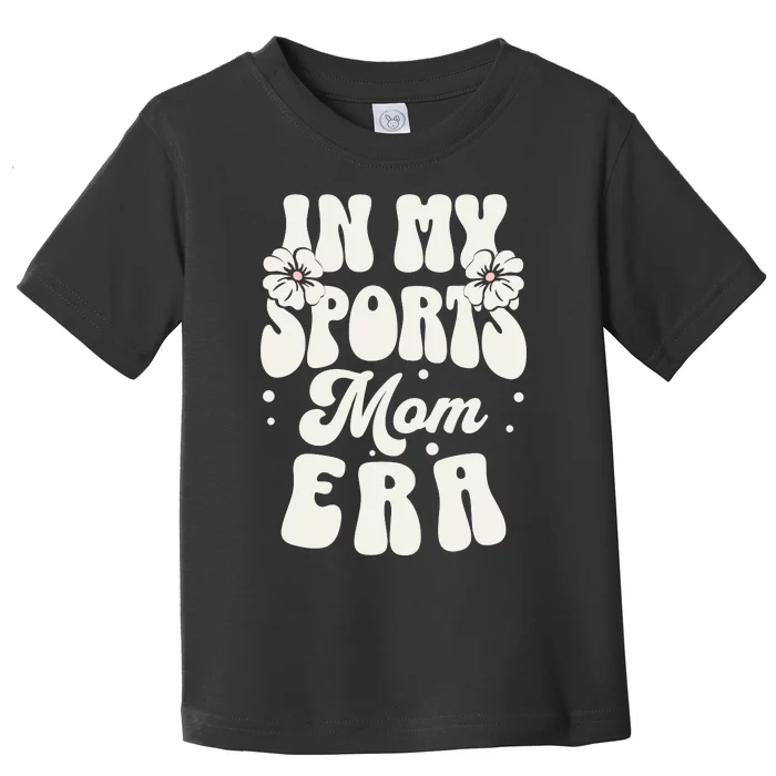 In My Sports Mom Era Toddler T-Shirt