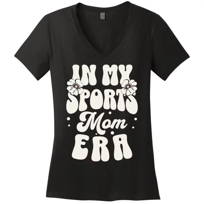 In My Sports Mom Era Women's V-Neck T-Shirt