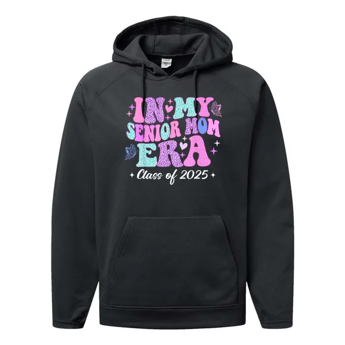 In My Senior Mom Era Class Of 2025 Senior Mom 2025 Performance Fleece Hoodie