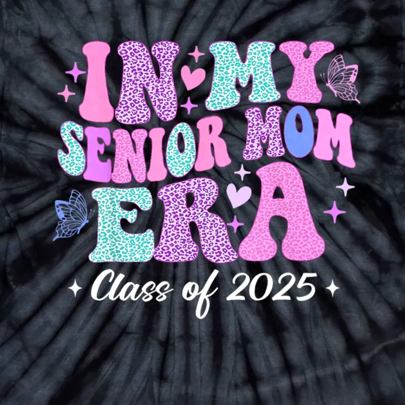 In My Senior Mom Era Class Of 2025 Senior Mom 2025 Tie-Dye T-Shirt