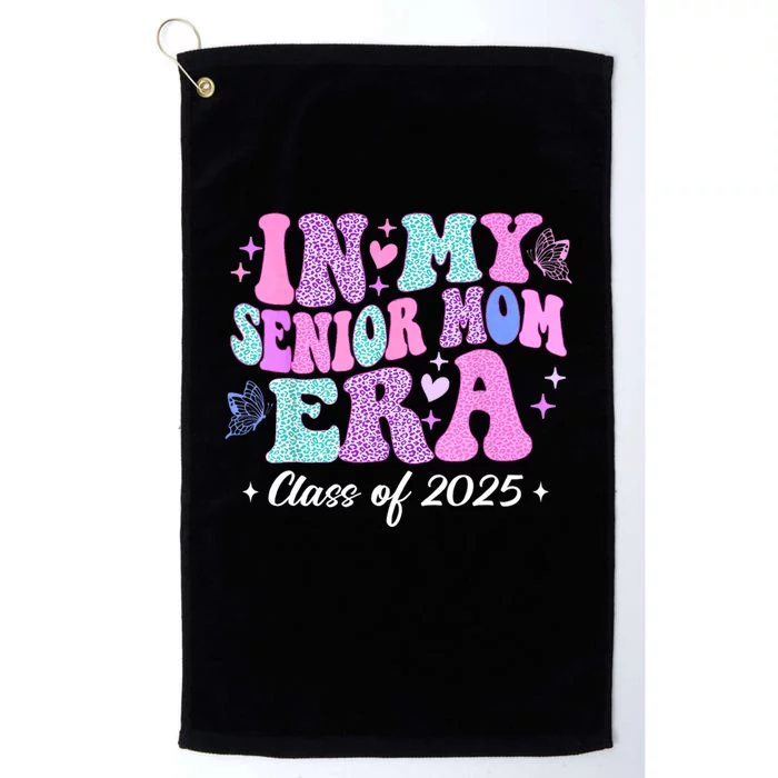 In My Senior Mom Era Class Of 2025 Senior Mom 2025 Platinum Collection Golf Towel