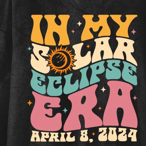 In My Solar Eclipse Era April 8th 2024 Astronomy Hooded Wearable Blanket