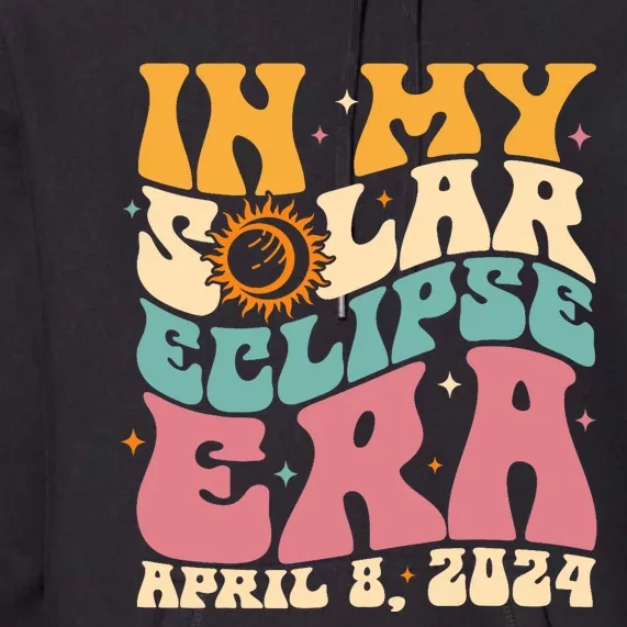 In My Solar Eclipse Era April 8th 2024 Astronomy Premium Hoodie