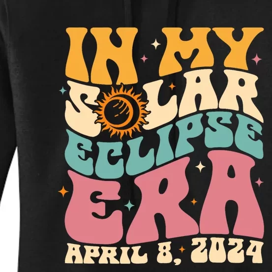 In My Solar Eclipse Era April 8th 2024 Astronomy Women's Pullover Hoodie