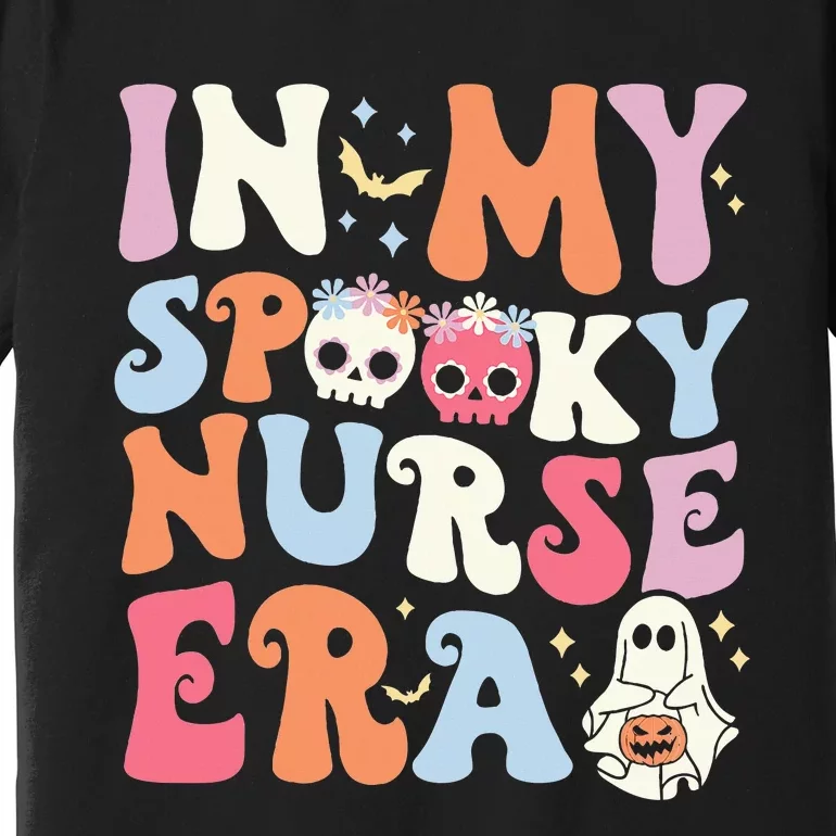 In My Spooky Nurse Era Halloween Groovy Witchy Spooky Nurse Premium T-Shirt