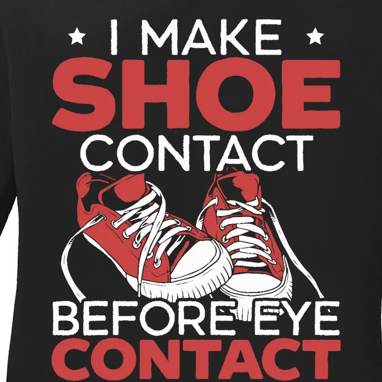 I Make Shoe Contact Before Eye Contact Sneakerhead Ladies Long Sleeve Shirt