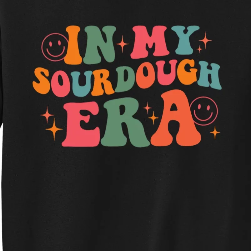 In My Sourdough Era Bread Baking Sourdough Tall Sweatshirt