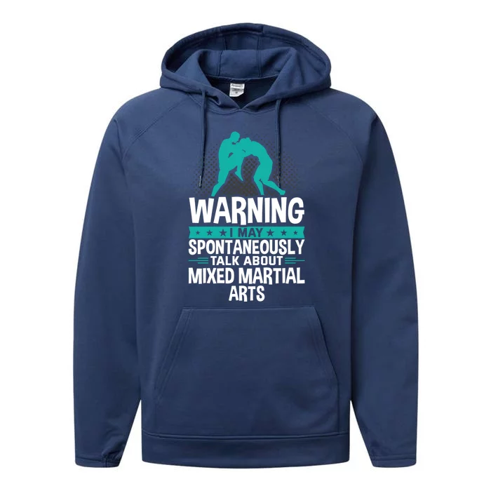 I May Spontaneously Talk About Mixed Martial Arts Great Gift Performance Fleece Hoodie