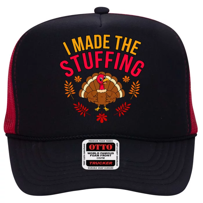 I Made Stuffing Turkey Thanksgiving Family High Crown Mesh Trucker Hat