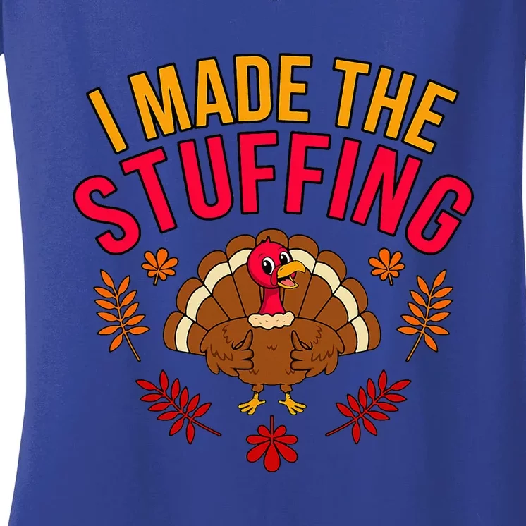 I Made Stuffing Turkey Thanksgiving Family Women's V-Neck T-Shirt