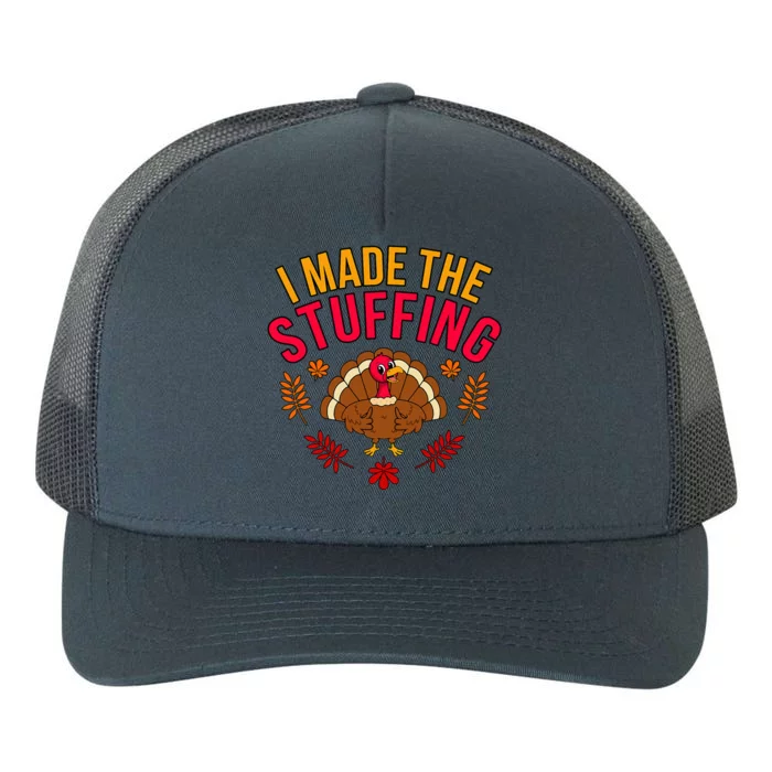 I Made Stuffing Turkey Thanksgiving Family Yupoong Adult 5-Panel Trucker Hat