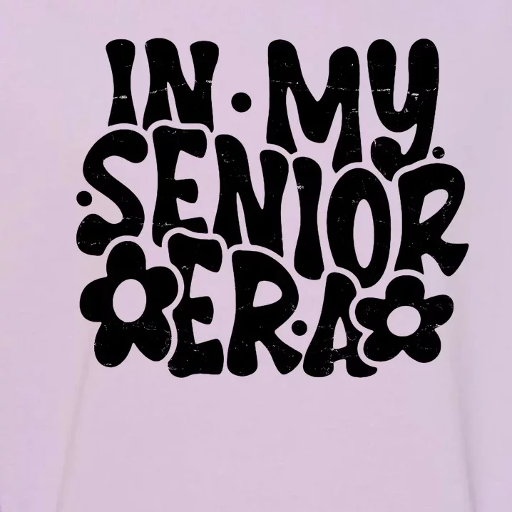 In My Senior Era School Graduation Graduate Garment-Dyed Sweatshirt