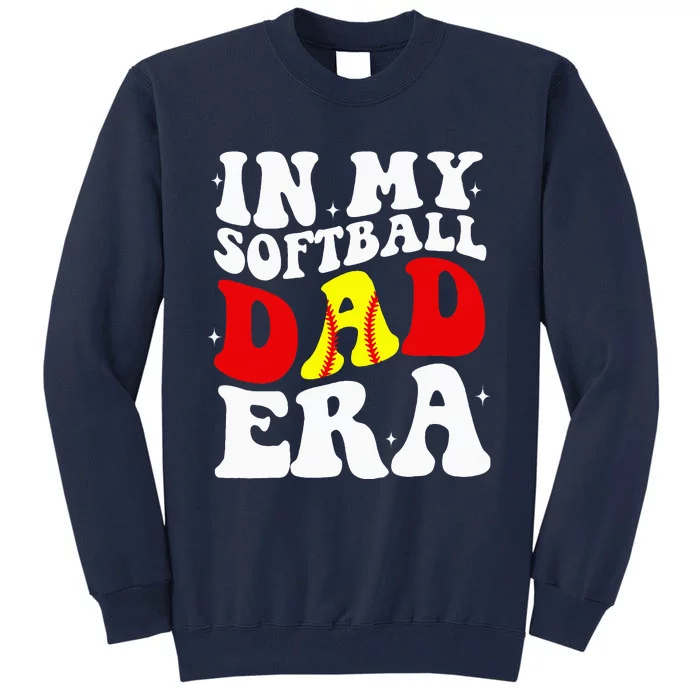 In My Softball Dad Era Softball Dad Tall Sweatshirt