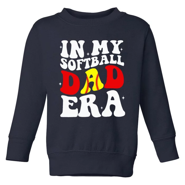 In My Softball Dad Era Softball Dad Toddler Sweatshirt