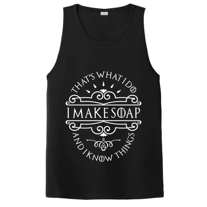 I Make Soap And I Know Things Gift Soap Maker Soap Making Gift Performance Tank