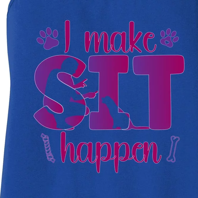 I Make Sit Happen Dog Trainer Dog Training Cool Gift Women's Racerback Tank