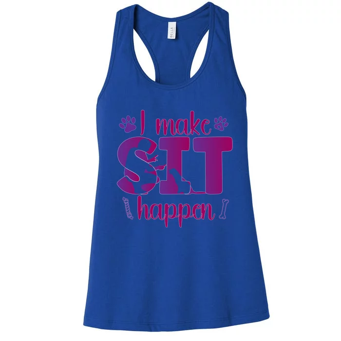 I Make Sit Happen Dog Trainer Dog Training Cool Gift Women's Racerback Tank