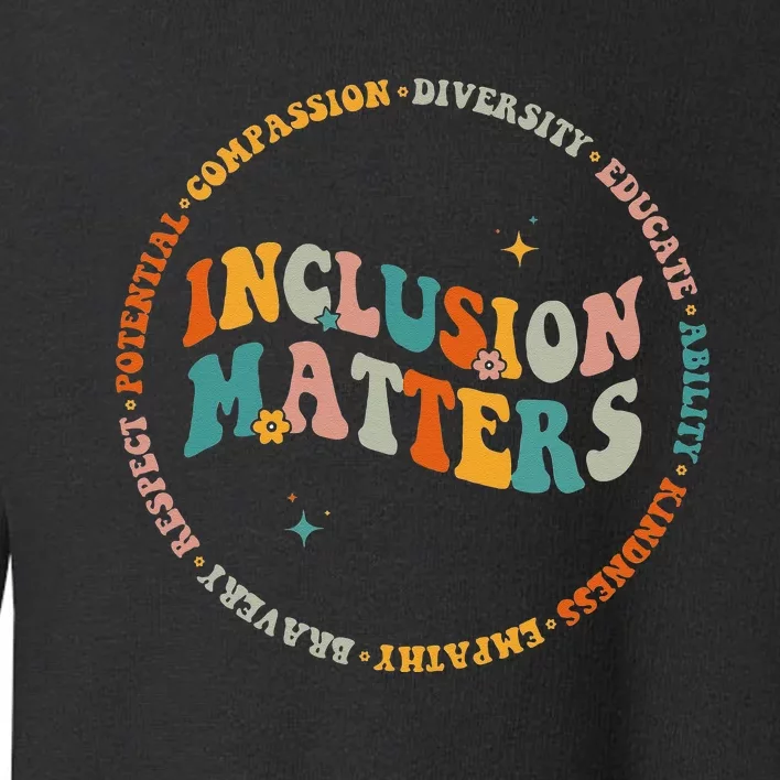 Inclusion Matters Special Education Sped Teacher Men Women Toddler Sweatshirt