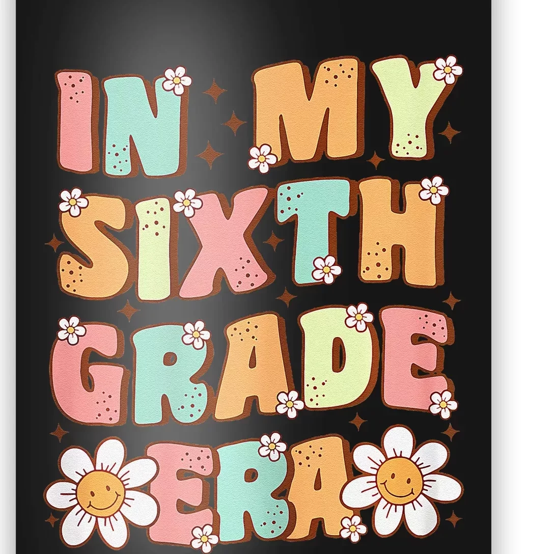 In My Sixth Grade Era Cute Groovy 6th Grade Back To School Gift Poster