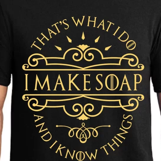 I Make Soap And I Know Things Gift Soap Maker Soap Making Gift Pajama Set