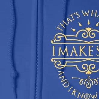 I Make Soap And I Know Things Gift Soap Maker Soap Making Gift Full Zip Hoodie