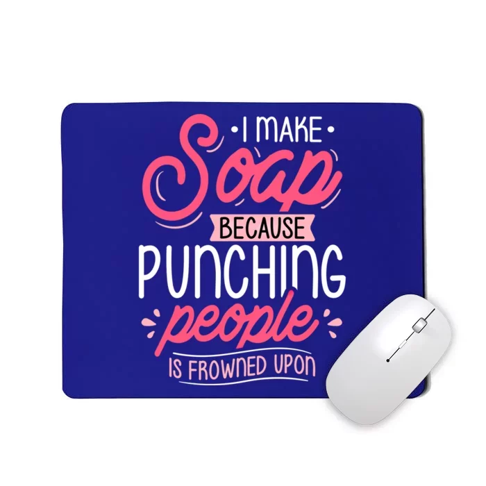 I Make Soap Because Cool Gift Soap Maker Soap Making Soapmaking Gift Mousepad