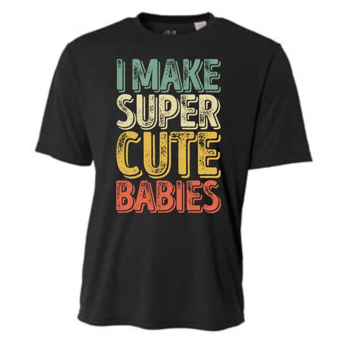 I Make Super Cute Gift Funny FatherS Day Gift Cooling Performance Crew T-Shirt